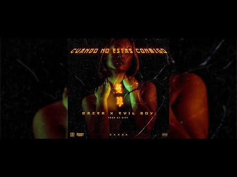 Dazer x Evil Boy - Cuando No Estás Conmigo [Prod. Dief] (Video Lyric)