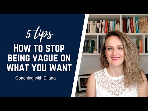 5 tips on how to stop being vague on what you want