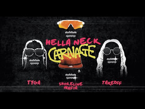 Carnage ft. Tyga, OhGeesy (Shoreline Mafia) & Takeoff - Hella Neck (Lyric Video)