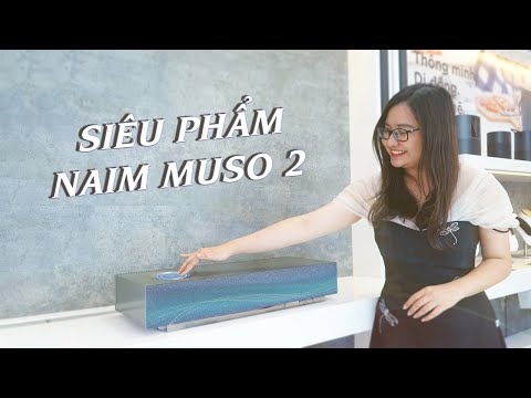 Giải mã Naim Muso 2 - Siêu phẩm âm thanh hơn 30 củ