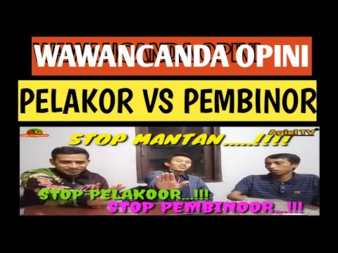 PELAKOR VS PEMBINOR - Wawancanda Opini ll Agiel Production November 2020