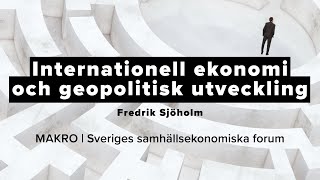 MAKRO 2023 – Internationell ekonomi och geopolitisk utveckling: är globaliseringen över?