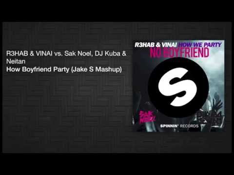 R3HAB & VINAI vs. Sak Noel, DJ Kuba & Neitan - How Boyfriend party (Jake S Mashup)