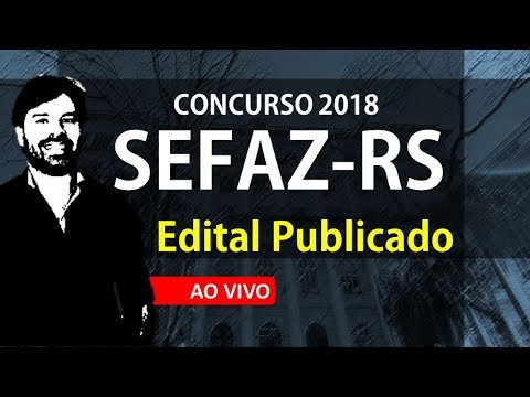 SEFAZ RS Concurso 2018 - Comentários do Edital