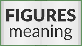 Figures | meaning of Figures