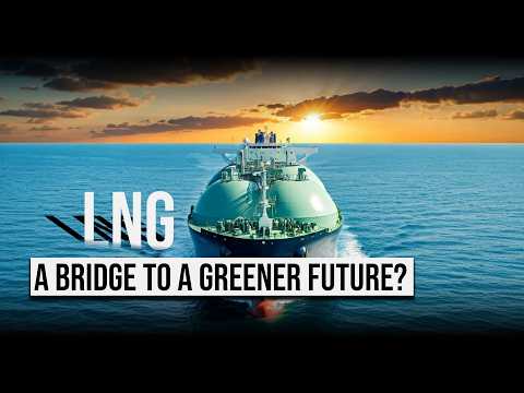 The Future of Energy: Is LNG the Bridge to a Greener Future?