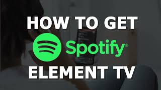 How To Get Spotify on a Element TV