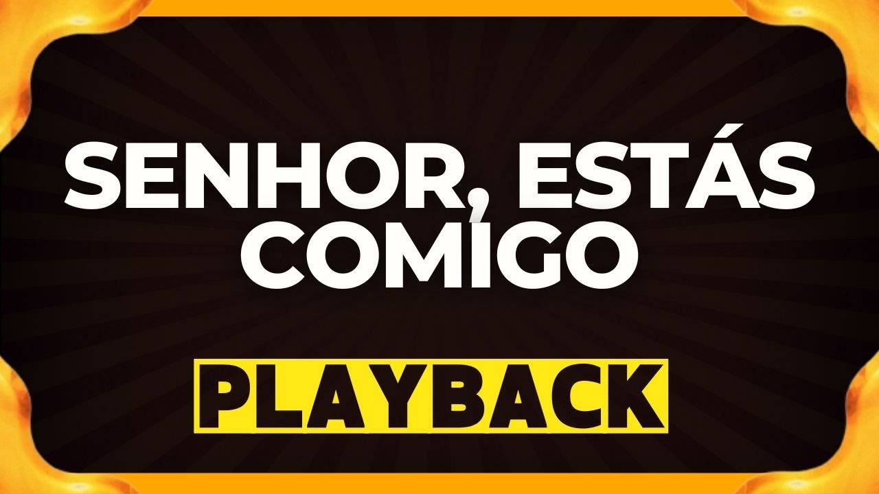 SENHOR, ESTÁS COMIGO playback