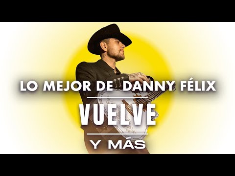 Lo Mejor de Danny Félix