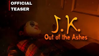 J.K. Out of the Ashes ~ (Official Teaser) ~ B&M Studios