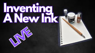How To Invent A New Fountain Pen Ink