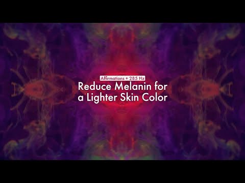 Reduce Melanin to Get a Lighter Skin Color (Affirmations + 285 Hz)