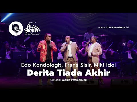 Edo Kondologit, Frans Sisir, Miki Idol - Derita Tiada Akhir (Konser Tribute to Black Brothers)