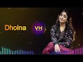 Dholna Recreate Cover Anurati Roy Lo Jeet Gaye Tum Humse Dil Toh Pagal Hai Voice Of Heart