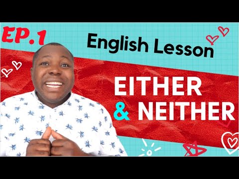 Conjunction Pairs : Use of Either or Neither nor in English | EP. 1