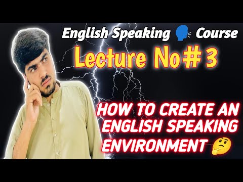 English Speaking Course 👉 Lecture No#3 “How to create an English Speaking environment” ?