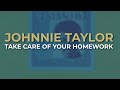 Johnnie Taylor - Take Care Of Your Homework (Official Audio)