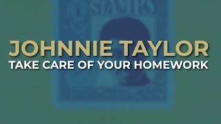 Johnnie Taylor - Take Care Of Your Homework (Official Audio)