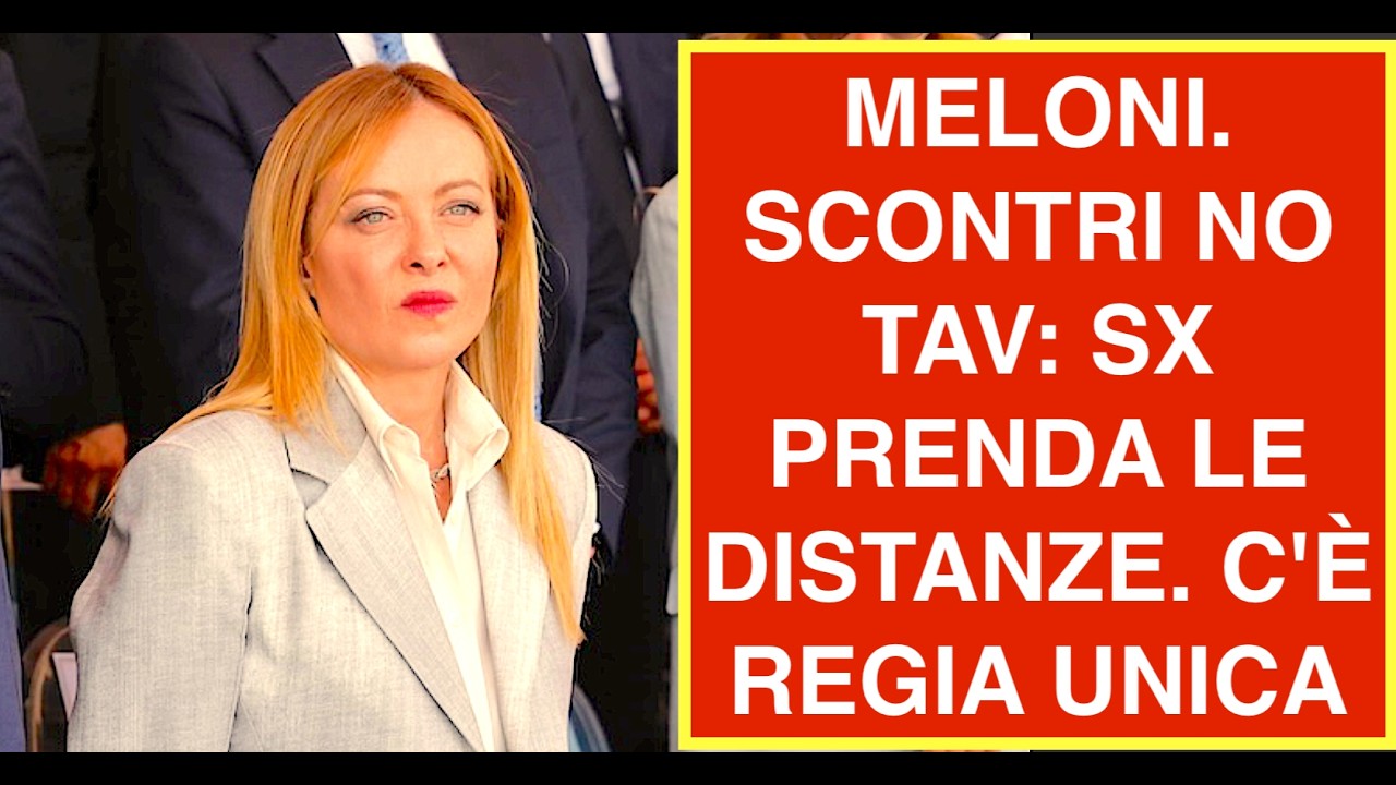 MELONI SUGLI SCONTRI NO TAV: SX PRENDA LE DISTANZE. C'È UNA REGIA UNICA