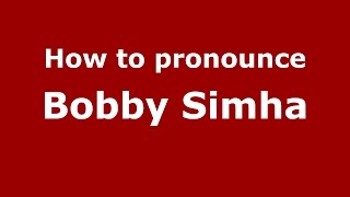 How to pronounce Bobby Simha
