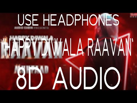 MUHFAAD- HAPPY DIWALA  RAAVAN (8D AUDIO)