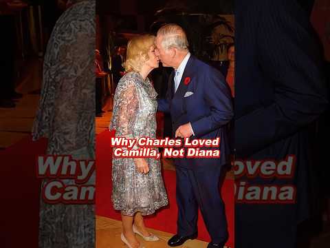 Why Charles Loved Camilla, Not Diana #camilla #diana #charles #royal #foryou