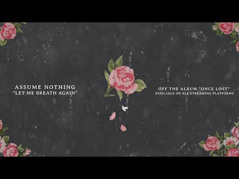 Assume Nothing - Let Me Breath Again (Official Audio)
