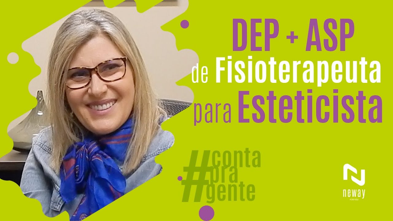 DEP + ASP: De Fisioterapeuta para Esteticista