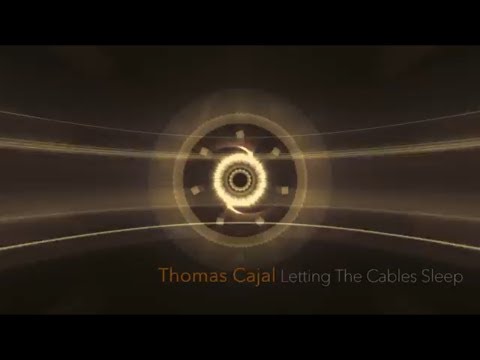 Thomas Cajal - Letting The Cables Sleep