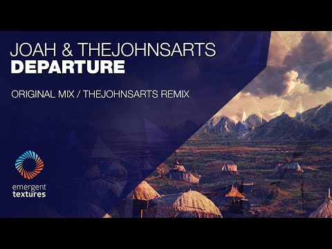 JOAH & TheJohnsArts - Departure [Emergent Textures]