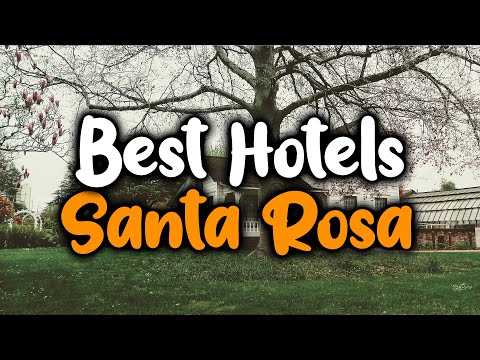 Best Hotels In Santa Rosa - For Families, Couples, Work Trips, Luxury & Budget