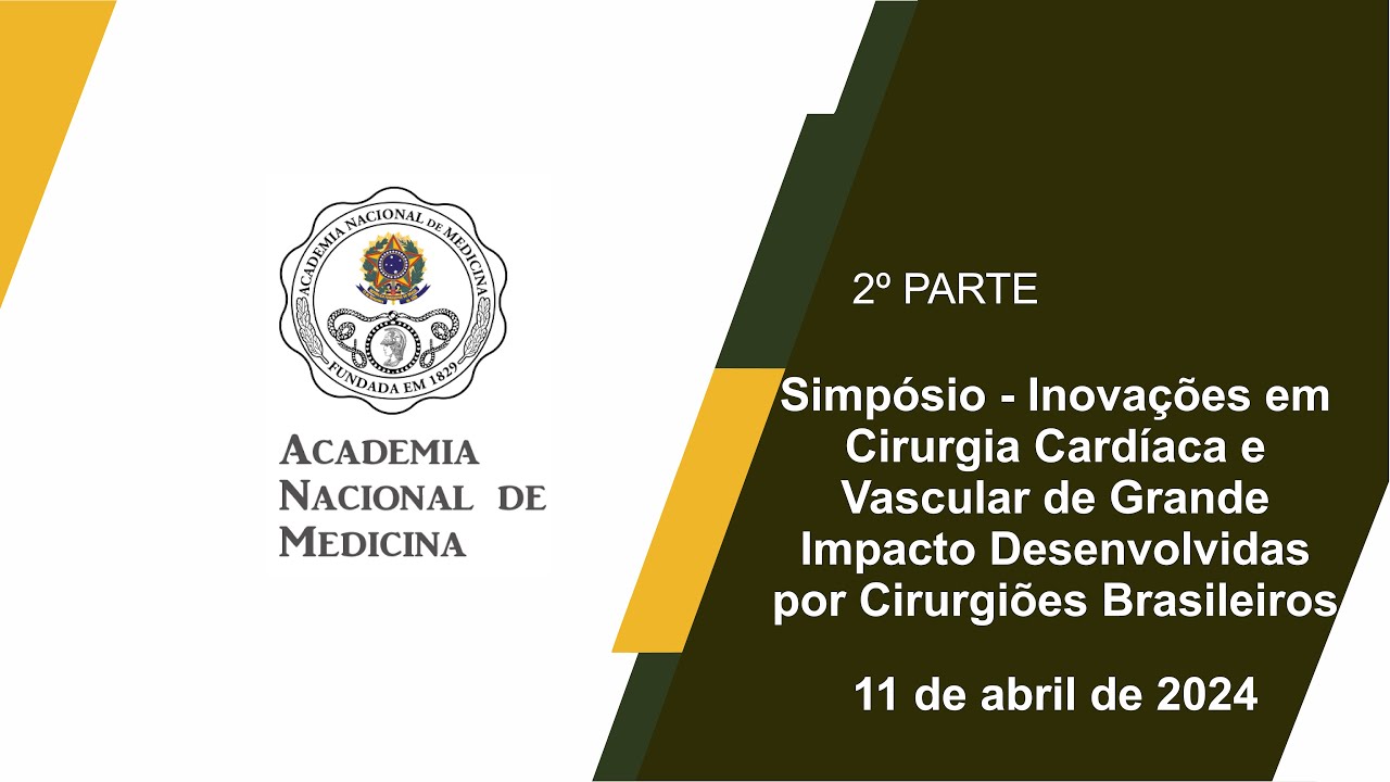 Simpósio – Inovações em Cirurgia Cardíaca e Vascular de Grande Impacto Desenvolvidas por Cirurgiões Brasileiros, Rio de janeiro 11 de abril de 2024 – [2º Parte]