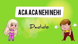 Download lagu Aca aca Nehi nehi - Dadido LIRIK❤️ mp3 Download lagu Aca aca Nehi nehi - Dadido LIRIK❤️ mp3