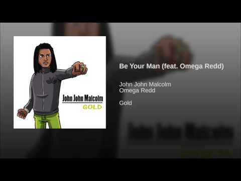 John John Malcolm - Be Your Man feat. Omega Redd
