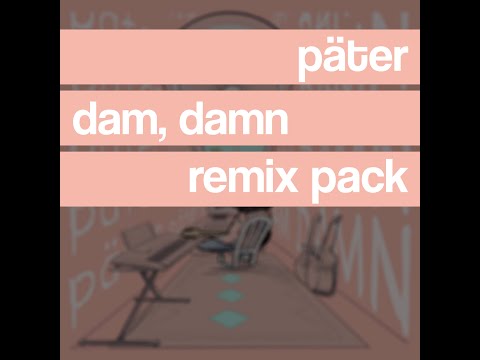 Päter - Dam, Damn (Remix Pack)
