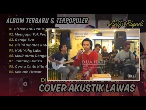 LUTFI RIYADI COVER TERBAIK | DISINI DIBATAS KOTA INI || DISAAT KAU HARUS MEMILIH ||  LAGU NOSTALGIA