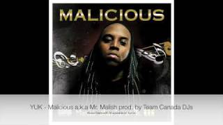 Malicious a.k.a. Mr. Malish - YUK prod. by Team Canada DJs