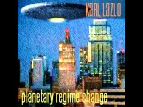 Karl Lazlo - Planetary Regime Change