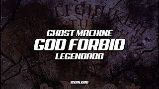 Ghost Machine - God Forbid (Legendado/Tradução)
