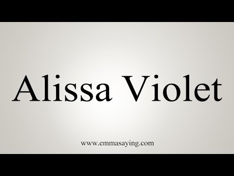 How To Pronounce Alissa Violet