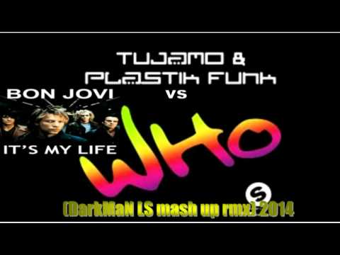 Tujamo & Plastik vs Bon Jovi - it's my life DarkMaN LS mash up rmx 2014