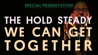 The Hold Steady - We Can Get Together - Special Presentation