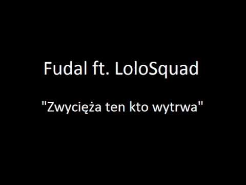 Fudal ft. LoloSquad - Zwycięża ten kto wytrwa