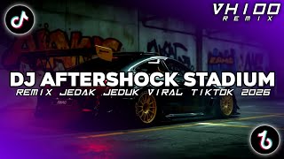 Download lagu DJ AFTERSHOCK STADIUM BREAKBEAT REMIX JEDAG JEDUG SLOW VIRAL TIKTOK TERBARU 2026 mp3