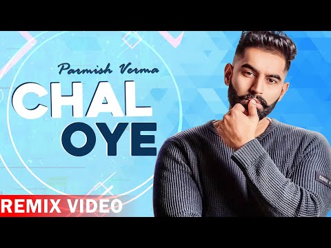 Chal Oye (Remix Video) | Parmish Verma | Desi Crew | Punjabi Songs 2020 | Planet Recordz