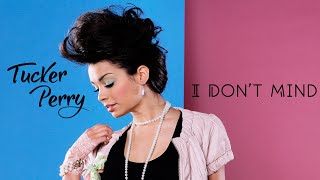 Tucker Perry - I Don't Mind [OFFICIAL AUDIO]