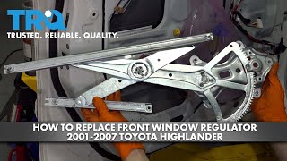 How to Replace Front Window Regulator 2001-2007 Toyota Highlander