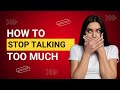 How To Stop Talking Too Much 6 Proven Ways To Talk Less Listen More And Stop Oversharing