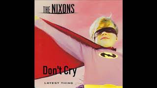 The Nixons Don&#39;t Cry (Official Audio)