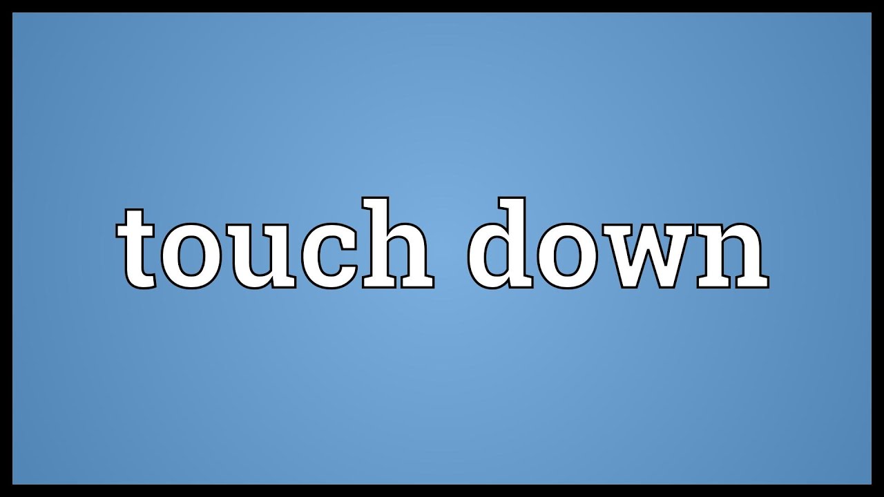 Touch down Meaning